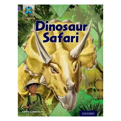 Project X Origins: Purple Book Band, Oxford Level 8: Habitat: Dinosaur Safari - Llewellyn, Clair