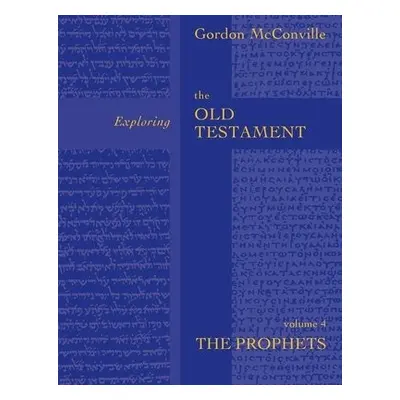 Exploring the Old Testament Vol 4 - McConville, Professor Gordon (Author)