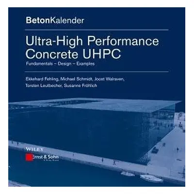 Ultra-High Performance Concrete UHPC - Fehling, Ekkehard (Kassel) a Schmidt, Michael a Walraven,