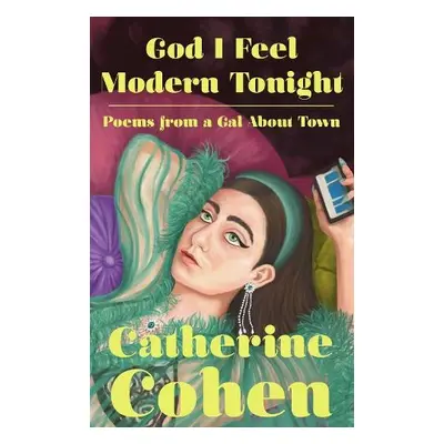 God I Feel Modern Tonight - Cohen, Catherine