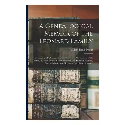 Genealogical Memoir of the Leonard Family - Deane, William Reed 1809-1871