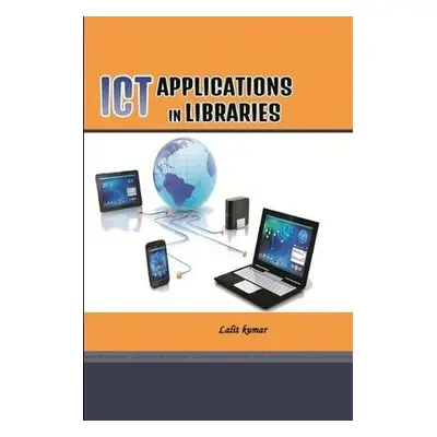 ICT Applications in Libraries - Kumar, Lalit