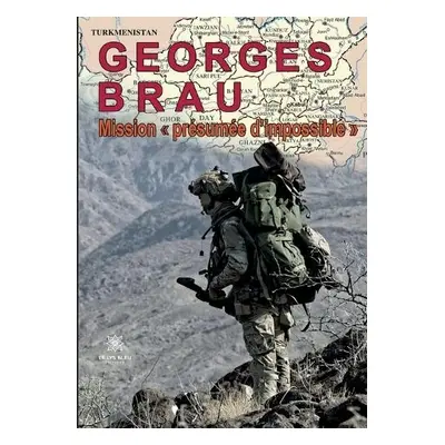 Mission presumee d'impossible - Georges, Brau