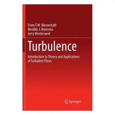 Turbulence - Nieuwstadt, Frans T.M. a Westerweel, Jerry a Boersma, Bendiks J.