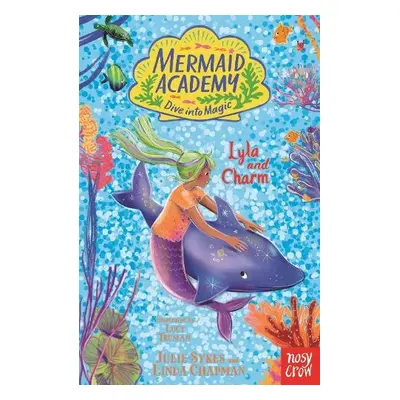 Mermaid Academy: Lyla and Charm - Chapman, Linda a Sykes, Julie