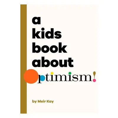 A Kids Book About Optimism - Kalmanson, Meir