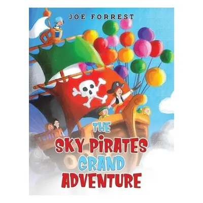 Sky Pirates Grand Adventure - Forrest, Joe