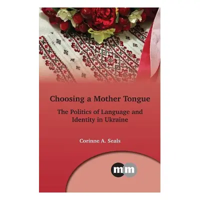 Choosing a Mother Tongue - Seals, Corinne A.