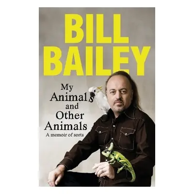 My Animals, and Other Animals - Bailey, Bill