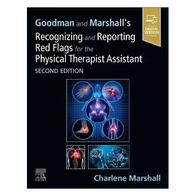 Goodman and Marshall's Recognizing and Reporting Red Flags for the Physical Therapist Assistant