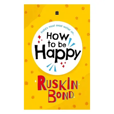 How to be Happy - Bond, Ruskin