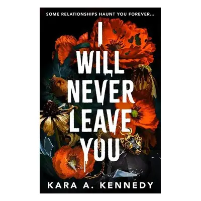 I Will Never Leave You - Kennedy, Kara A.