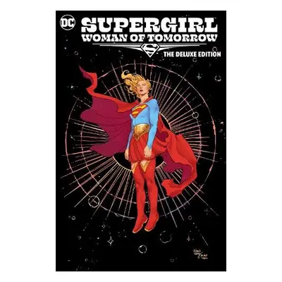 Supergirl: Woman of Tomorrow The Deluxe Edition - King, Tom a Evely, Bilquis