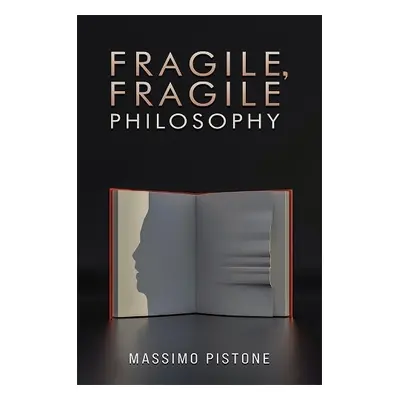 Fragile, Fragile Philosophy - Pistone, Massimo