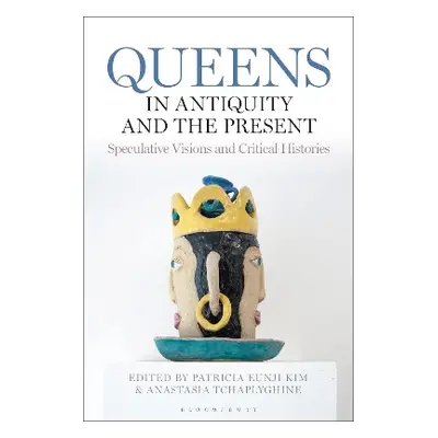 Queens in Antiquity and the Present