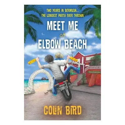 Meet Me At Elbow Beach - Bird, Colin