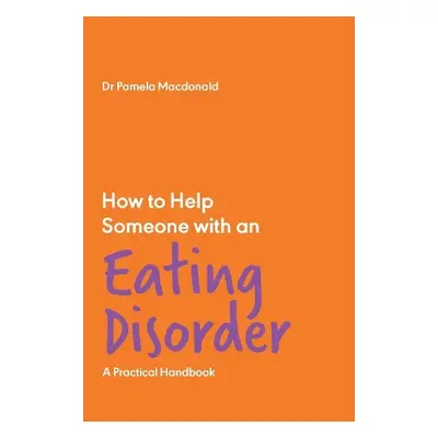 How to Help Someone with an Eating Disorder - Macdonald, Pamela