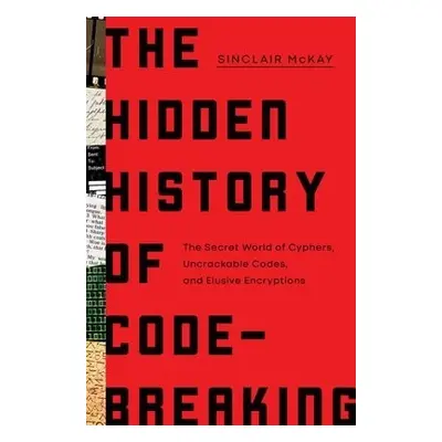 Hidden History of Code-Breaking - McKay, Sinclair