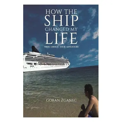 How The Ship Changed My Life - Zganec, Goran