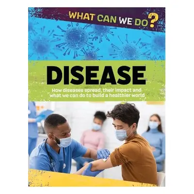 What Can We Do?: Disease - Woolf, Alex