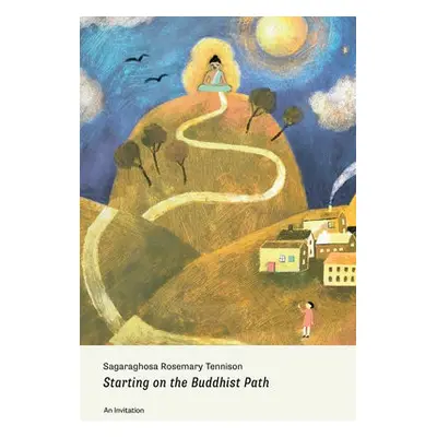 Starting on the Buddhist Path - Tennison, Sagaraghosa Rosemary