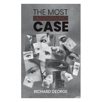 Most Undeserving Case - George, Richard