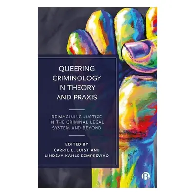 Queering Criminology in Theory and Praxis