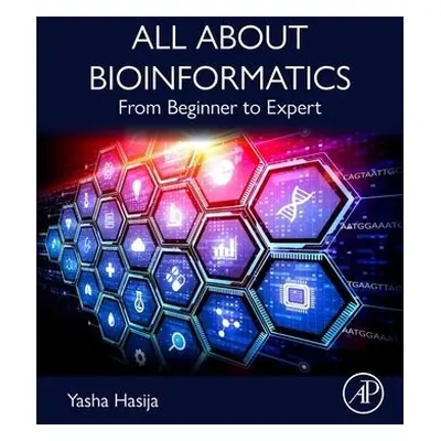 All About Bioinformatics - Hasija, Yasha (Professor, Department of Biotechnology, Delhi Technolo