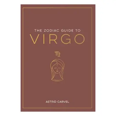 Zodiac Guide to Virgo - Carvel, Astrid