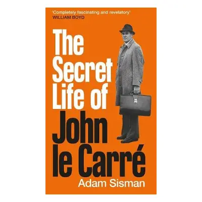 Secret Life of John le Carre - Sisman, Adam