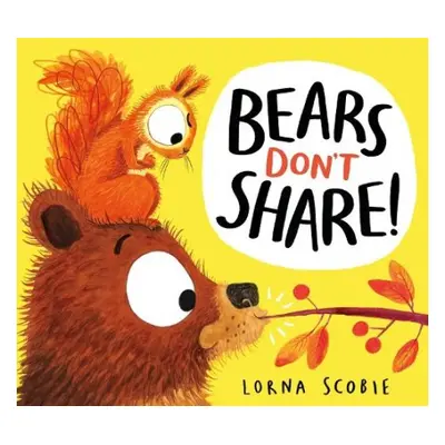 Bears Don't Share! - Scobie, Lorna