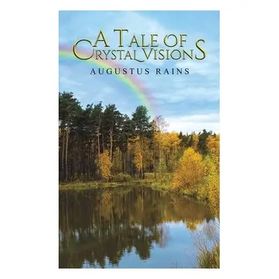 Tale of Crystal Visions - Rains, Augustus