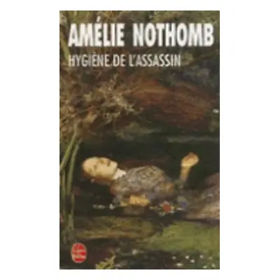 Hygiene de l'assassin - Nothomb, Amelie