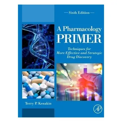 Pharmacology Primer - Kenakin, Terry P., PhD (Professor, Pharmacology, University of North Carol