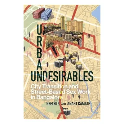 Urban Undesirables: Volume 1 - P., Neethi a Kamath, Anant