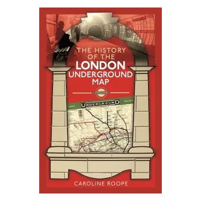 History of the London Underground Map - Roope, Caroline