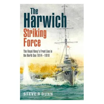 Harwich Striking Force - Dunn, Steve