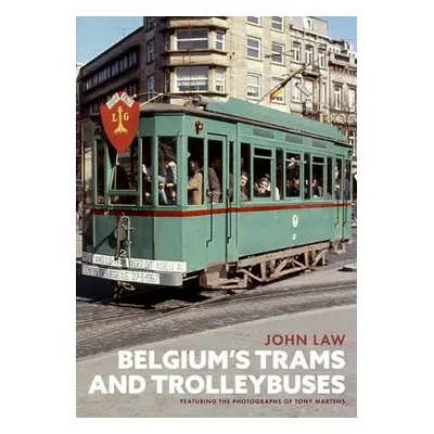 Belgium's Trams and Trolleybuses - Law, John