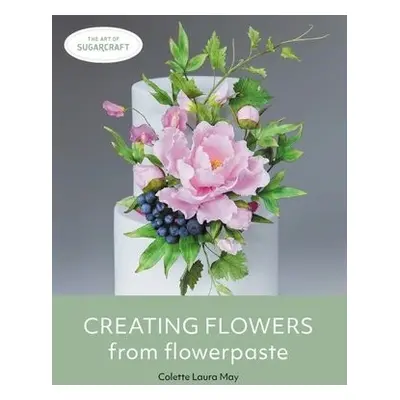 Creating Flowers from Flowerpaste - May, Colette Laura