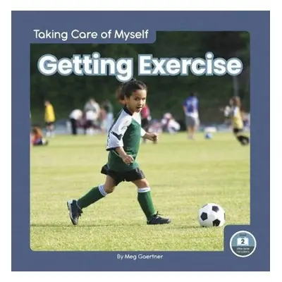 Taking Care of Myself: Getting Exercise - Gaertner, Meg