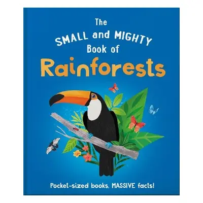 Small and Mighty Book of Rainforests - Gifford, Clive