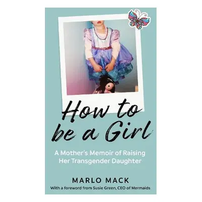 How to be a Girl - Mack, Marlo