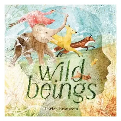 Wild Beings - Brouwers, Dorien