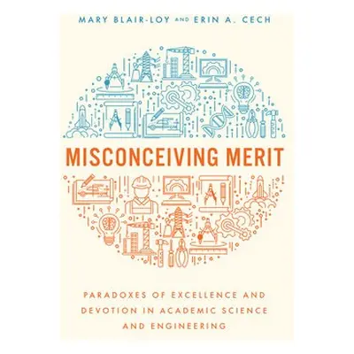 Misconceiving Merit - Blair-Loy, Mary a Cech, Erin A.