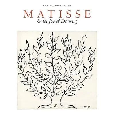 Matisse and the Joy of Drawing - Lloyd, Christopher