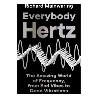 Everybody Hertz - Mainwaring, Richard