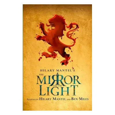 Mirror and the Light - Mantel, Hilary a Miles, Ben