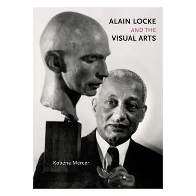 Alain Locke and the Visual Arts - Mercer, Kobena