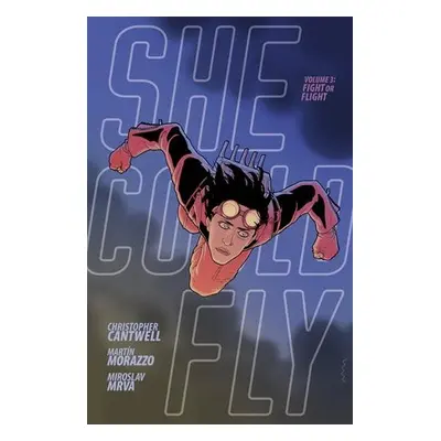 She Could Fly Volume 3: Fight Or Flight - Cantwell, Christopher