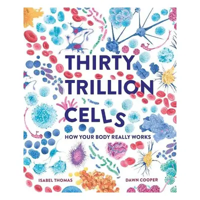 Thirty Trillion Cells - Thomas, Isabel